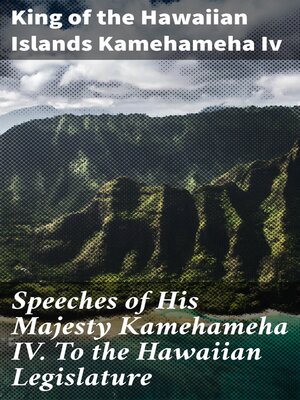 cover image of Speeches of His Majesty Kamehameha IV. to the Hawaiian Legislature